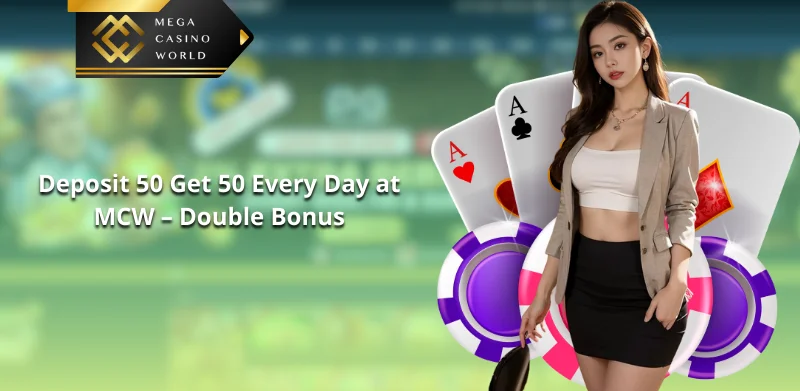 Deposit 50 Get 50 Every Day